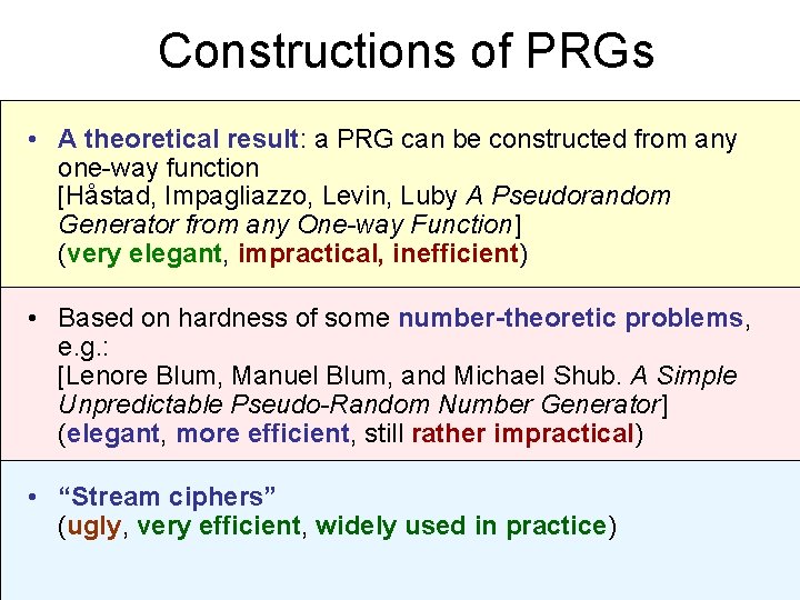 Constructions of PRGs • A theoretical result: a PRG can be constructed from any
