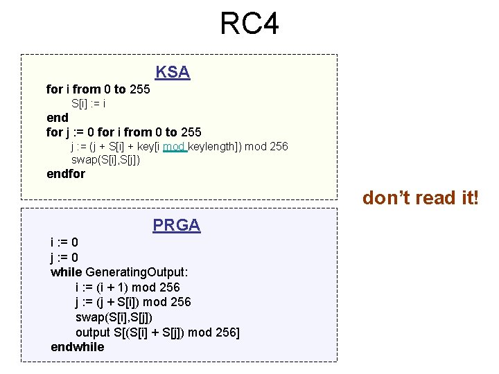 RC 4 KSA for i from 0 to 255 S[i] : = i end