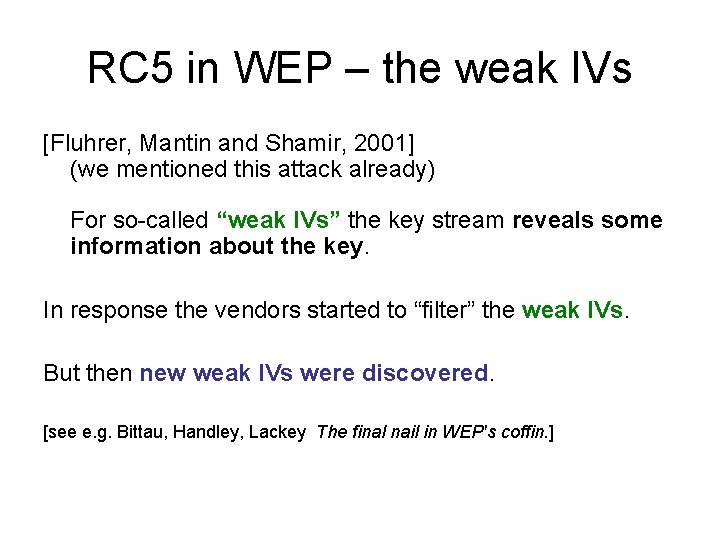 RC 5 in WEP – the weak IVs [Fluhrer, Mantin and Shamir, 2001] (we