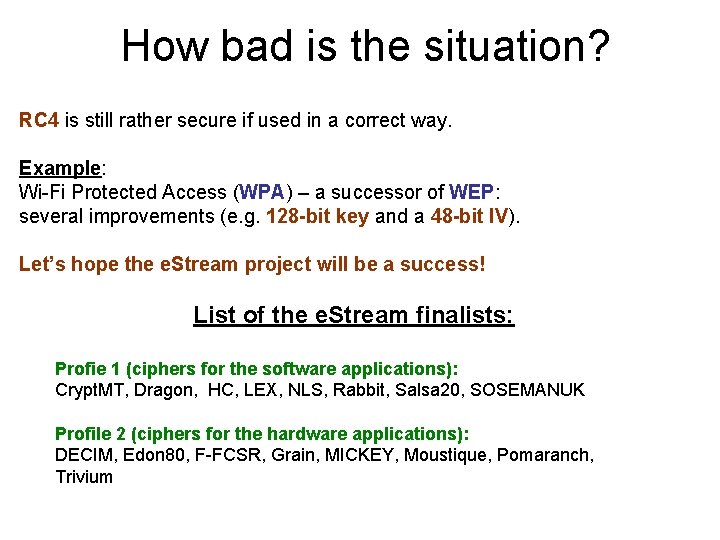 How bad is the situation? RC 4 is still rather secure if used in