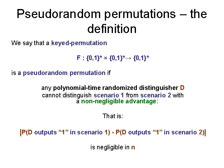 Pseudorandom permutations – the definition We say that a keyed-permutation F : {0, 1}*