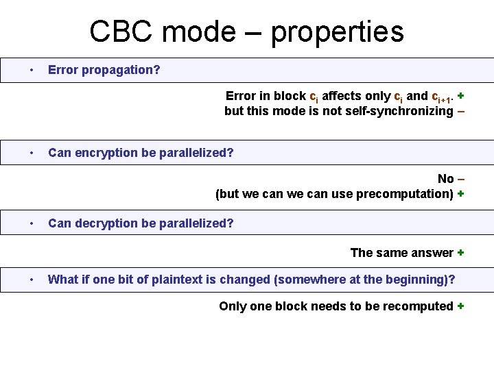 CBC mode – properties • Error propagation? Error in block ci affects only ci