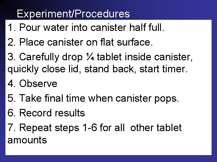 Experiment/Procedures 1. Pour water into canister half full. 2. Place canister on flat surface.