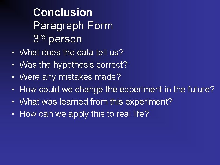Conclusion Paragraph Form 3 rd person • • • What does the data tell