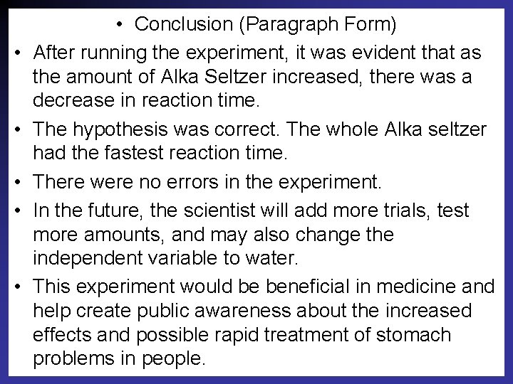  • • • Conclusion (Paragraph Form) After running the experiment, it was evident