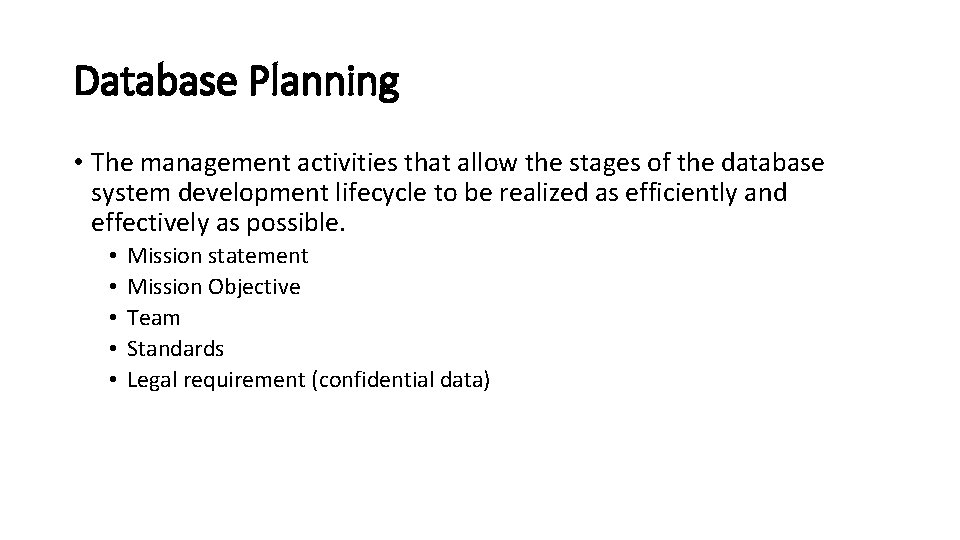 Database Planning • The management activities that allow the stages of the database system