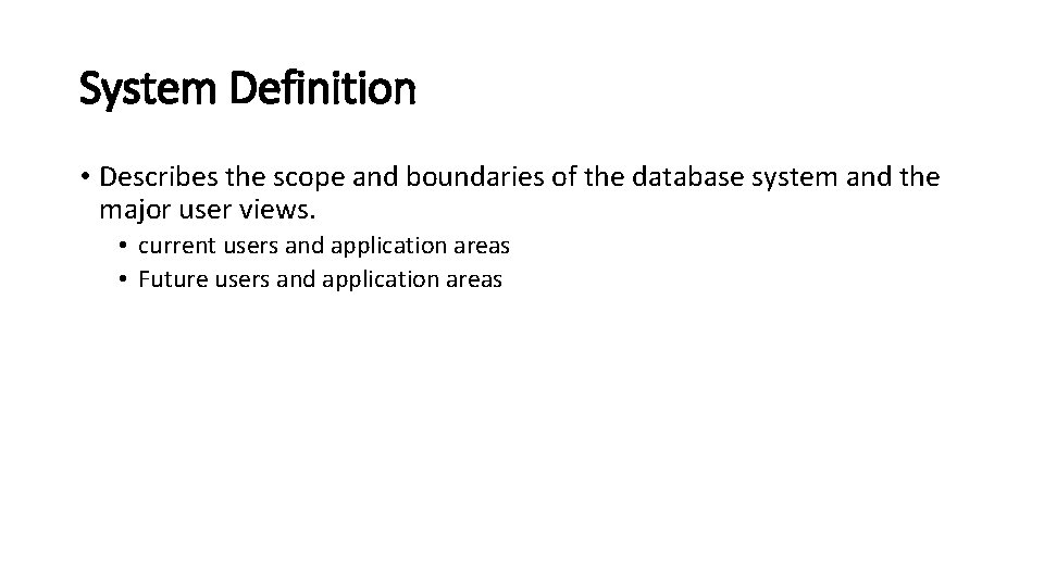 System Definition • Describes the scope and boundaries of the database system and the