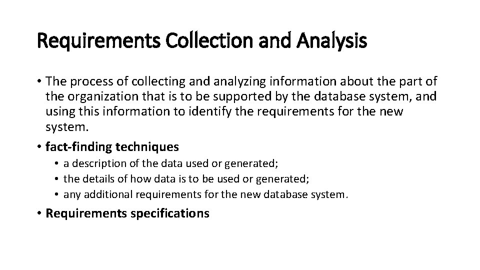 Requirements Collection and Analysis • The process of collecting and analyzing information about the