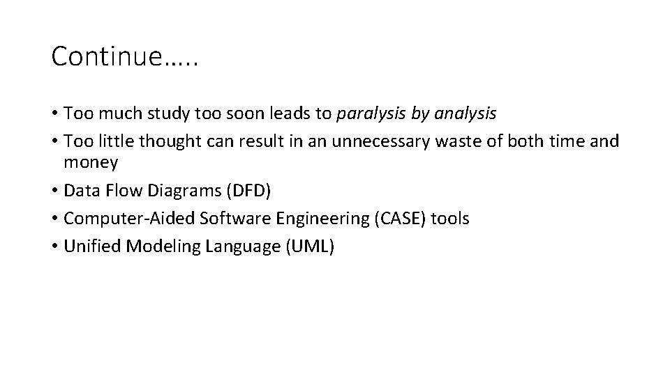 Continue…. . • Too much study too soon leads to paralysis by analysis •