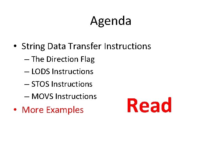 Agenda • String Data Transfer Instructions – The Direction Flag – LODS Instructions –