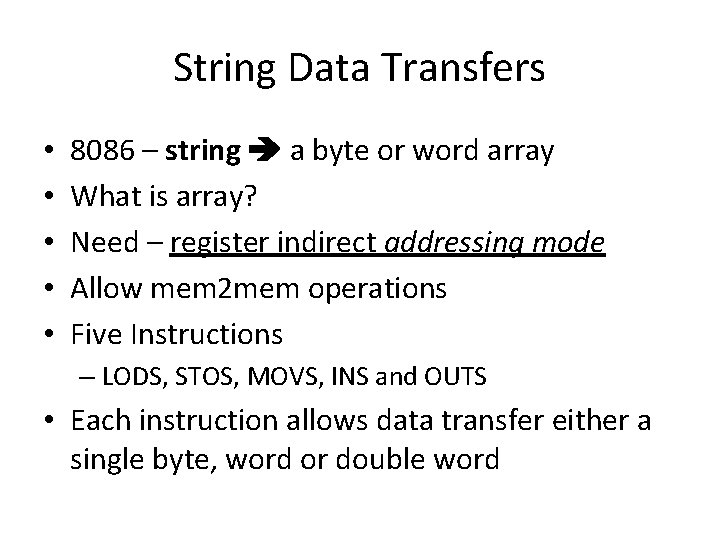 String Data Transfers • • • 8086 – string a byte or word array