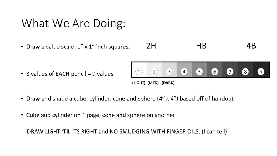 What We Are Doing: • Draw a value scale- 1” x 1” inch squares.