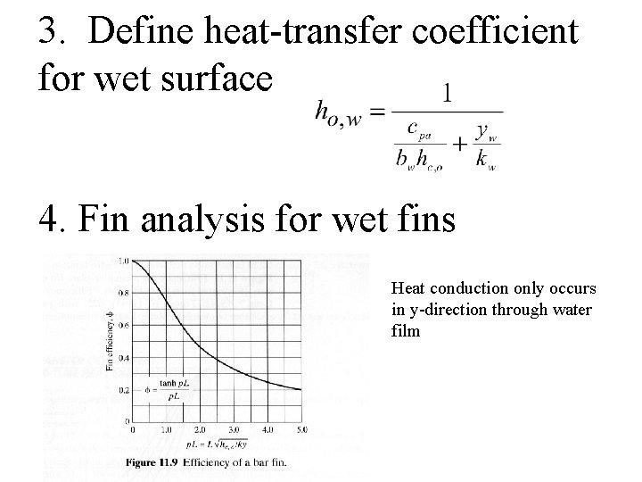 3. Define heat-transfer coefficient for wet surface 4. Fin analysis for wet fins Heat