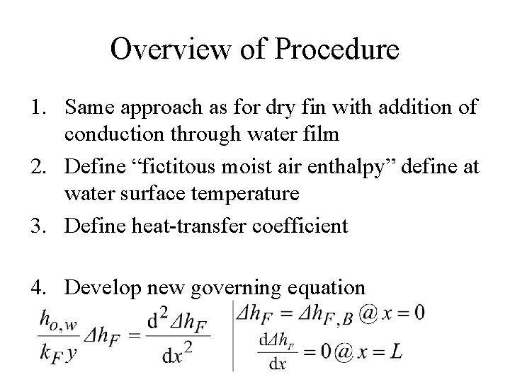 Overview of Procedure 1. Same approach as for dry fin with addition of conduction