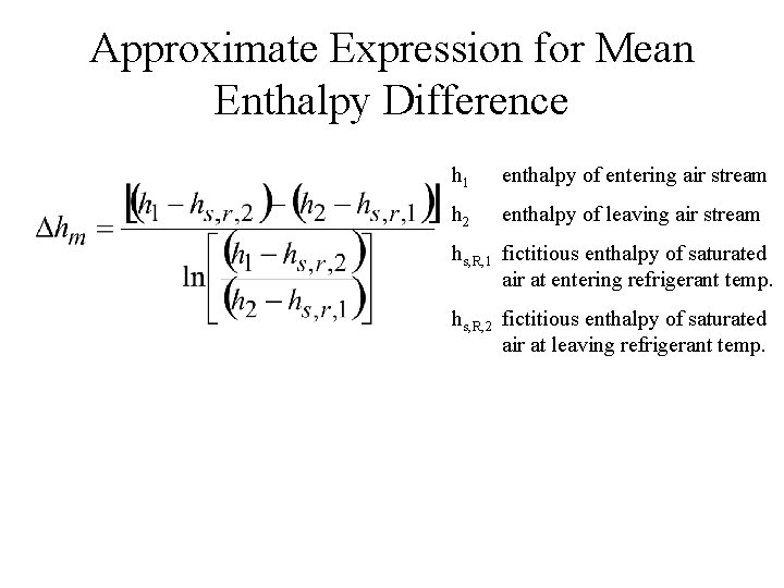 Approximate Expression for Mean Enthalpy Difference h 1 enthalpy of entering air stream h