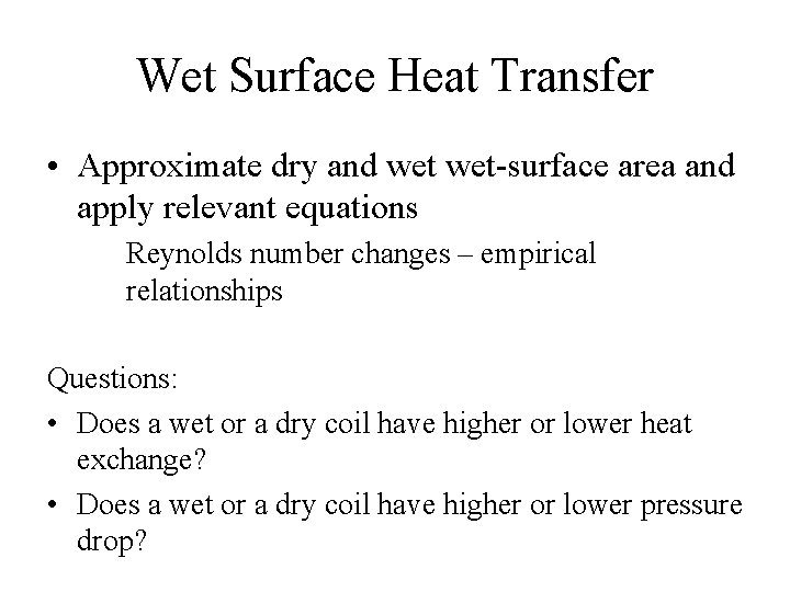 Wet Surface Heat Transfer • Approximate dry and wet-surface area and apply relevant equations