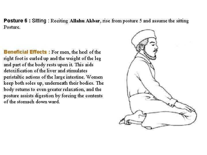 Posture 6 : Sitting : Reciting Allahu Akbar, rise from posture 5 and assume