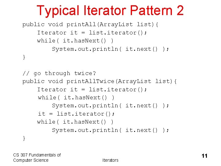 Typical Iterator Pattern 2 public void print. All(Array. List list){ Iterator it = list.