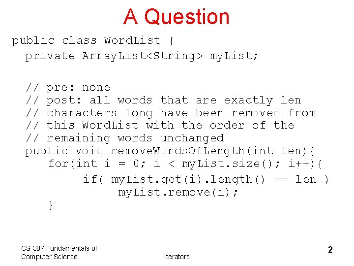 A Question public class Word. List { private Array. List<String> my. List; // pre: