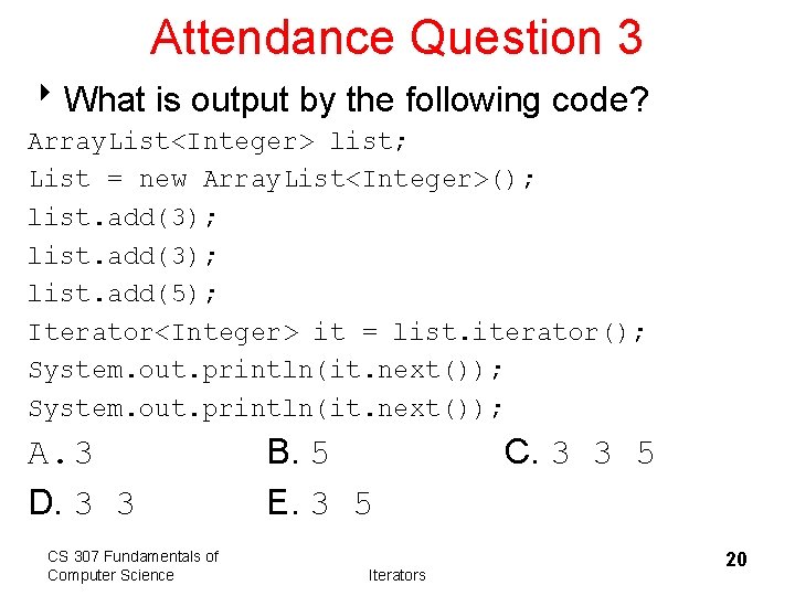 Attendance Question 3 8 What is output by the following code? Array. List<Integer> list;