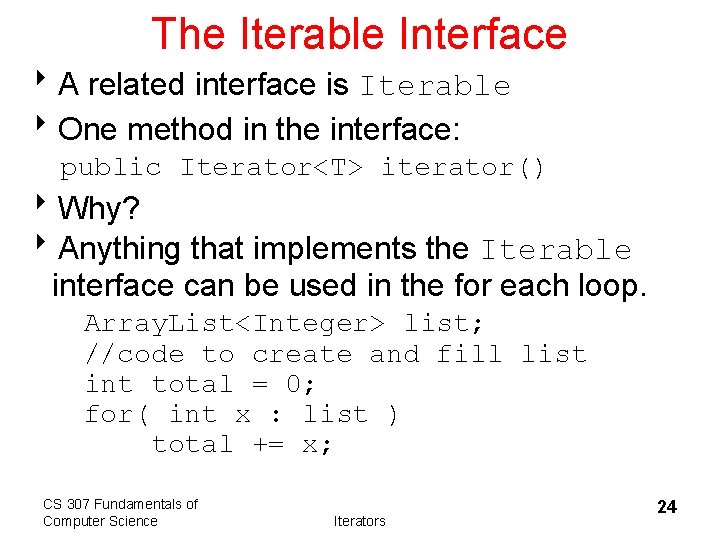 The Iterable Interface 8 A related interface is Iterable 8 One method in the