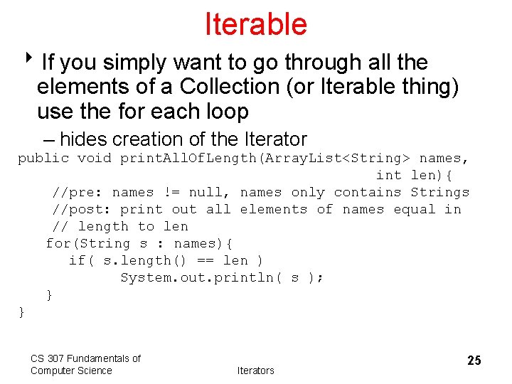 Iterable 8 If you simply want to go through all the elements of a