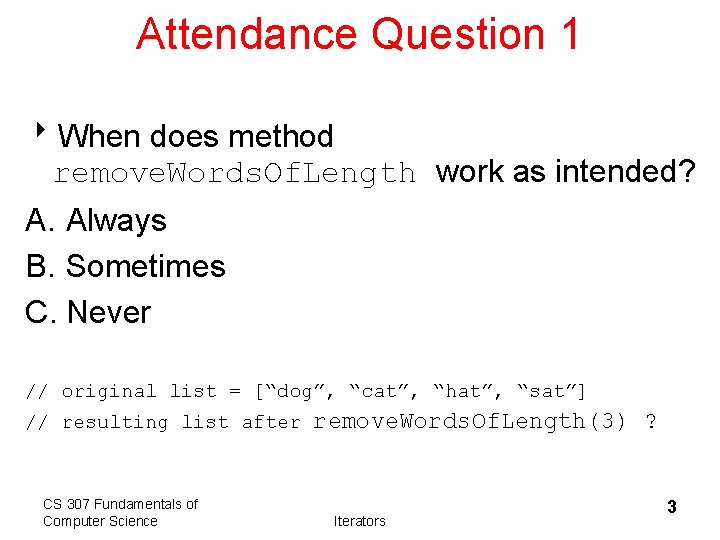 Attendance Question 1 8 When does method remove. Words. Of. Length work as intended?