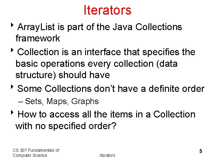 Iterators 8 Array. List is part of the Java Collections framework 8 Collection is