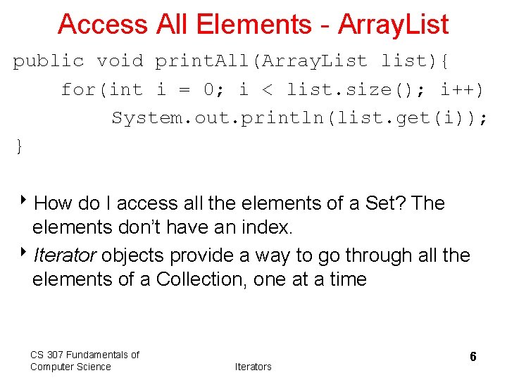 Access All Elements - Array. List public void print. All(Array. List list){ for(int i