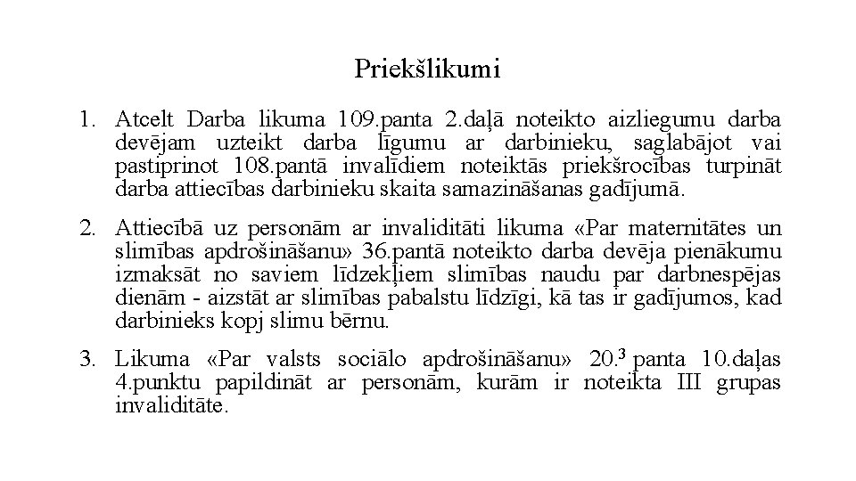 Priekšlikumi 1. Atcelt Darba likuma 109. panta 2. daļā noteikto aizliegumu darba devējam uzteikt