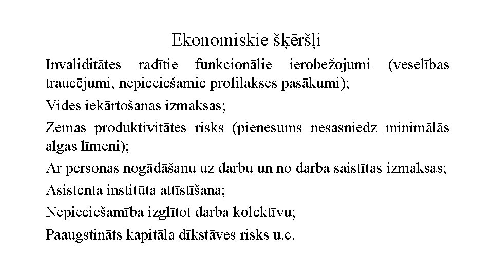 Ekonomiskie šķēršļi Invaliditātes radītie funkcionālie ierobežojumi (veselības traucējumi, nepieciešamie profilakses pasākumi); Vides iekārtošanas izmaksas;