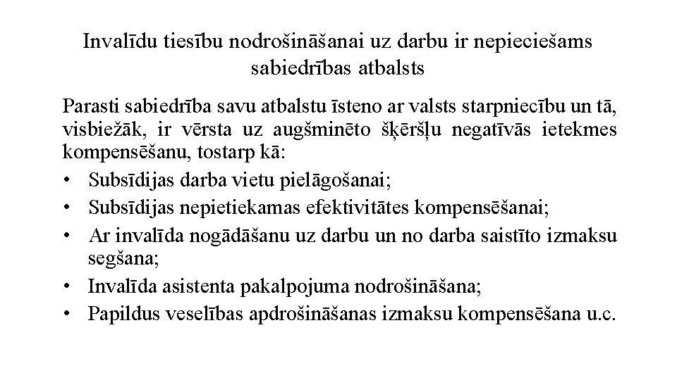 Invalīdu tiesību nodrošināšanai uz darbu ir nepieciešams sabiedrības atbalsts Parasti sabiedrība savu atbalstu īsteno