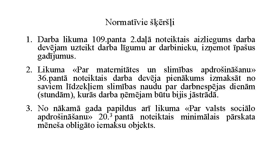 Normatīvie šķēršļi 1. Darba likuma 109. panta 2. daļā noteiktais aizliegums darba devējam uzteikt