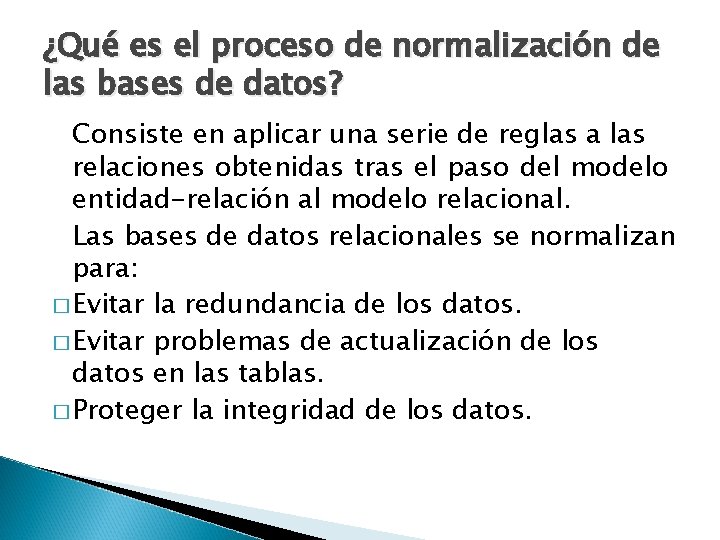 ¿Qué es el proceso de normalización de las bases de datos? Consiste en aplicar