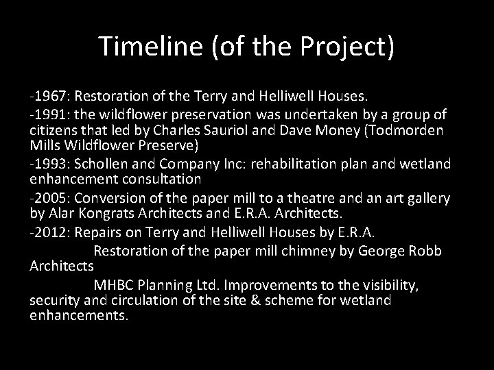 Timeline (of the Project) -1967: Restoration of the Terry and Helliwell Houses. -1991: the