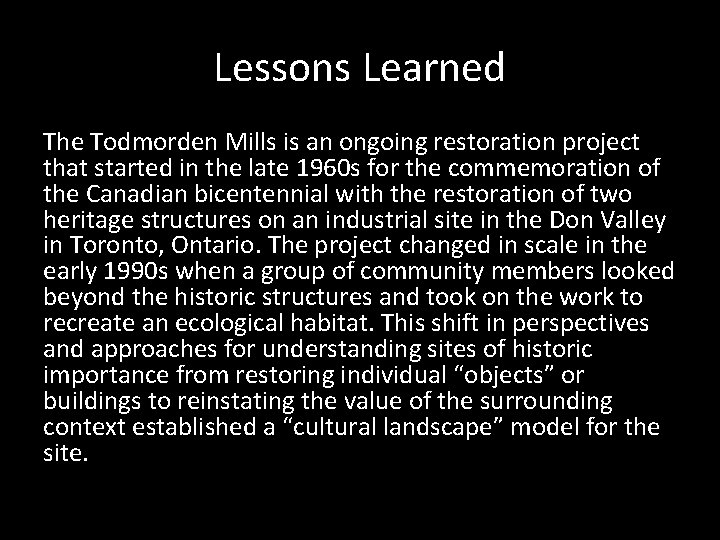 Lessons Learned The Todmorden Mills is an ongoing restoration project that started in the