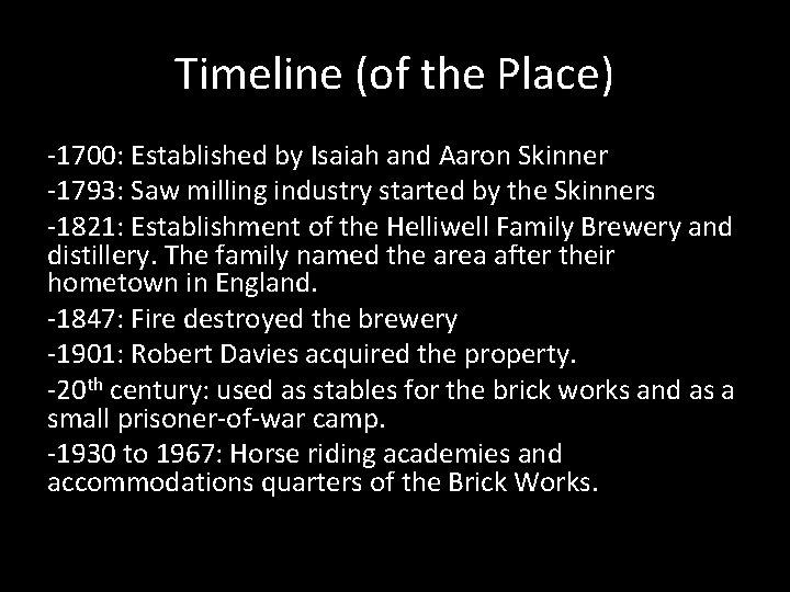 Timeline (of the Place) -1700: Established by Isaiah and Aaron Skinner -1793: Saw milling