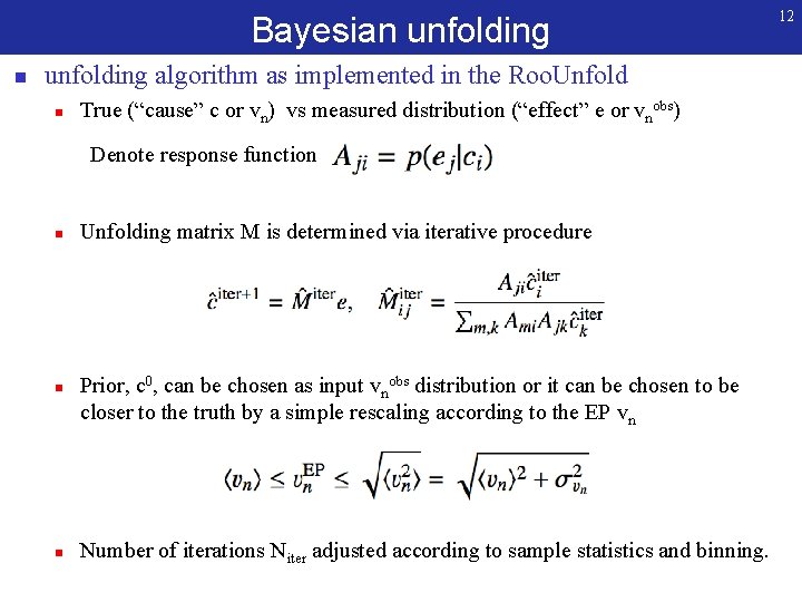 Bayesian unfolding algorithm as implemented in the Roo. Unfold n True (“cause” c or