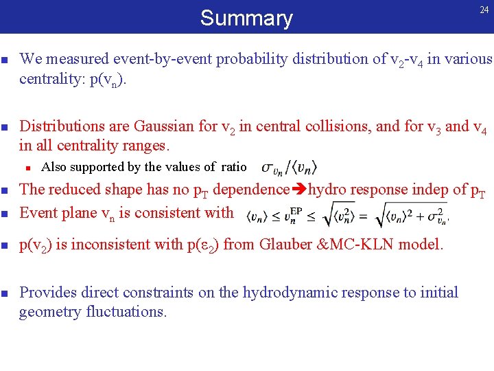 Summary n n 24 We measured event-by-event probability distribution of v 2 -v 4