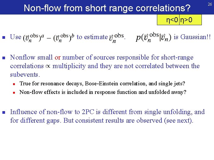 Non-flow from short range correlations? 26 η<0 η>0 n n Use to estimate .