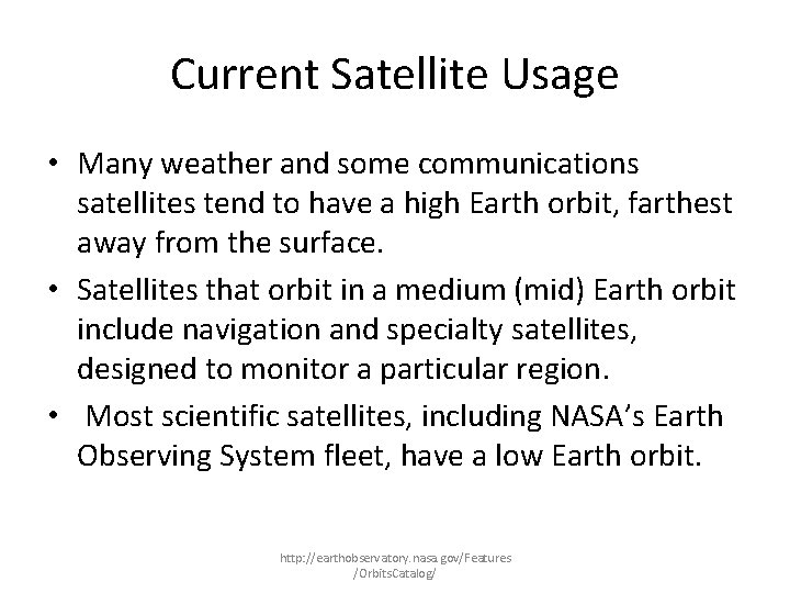 Current Satellite Usage • Many weather and some communications satellites tend to have a