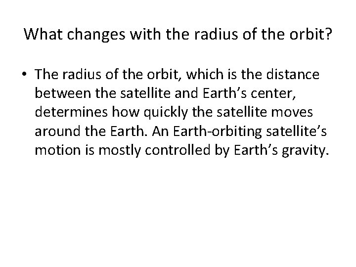 What changes with the radius of the orbit? • The radius of the orbit,