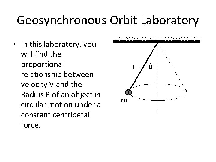 Geosynchronous Orbit Laboratory • In this laboratory, you will find the proportional relationship between