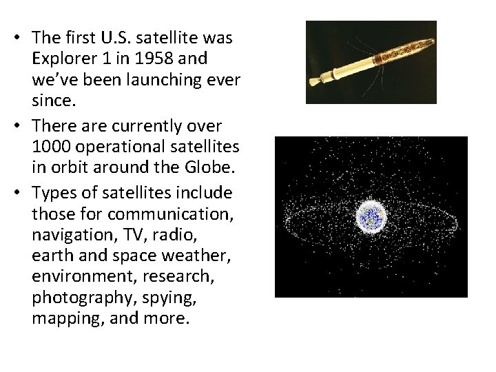  • The first U. S. satellite was Explorer 1 in 1958 and we’ve