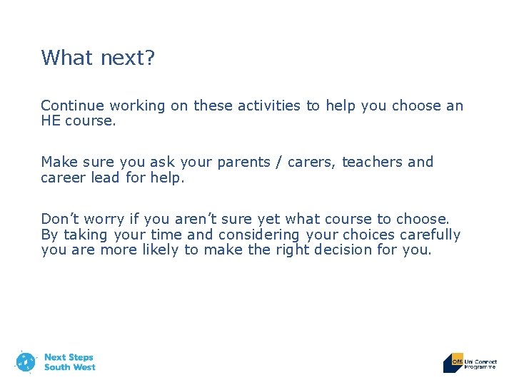What next? Continue working on these activities to help you choose an HE course.