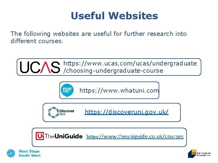 Useful Websites The following websites are useful for further research into different courses. https: