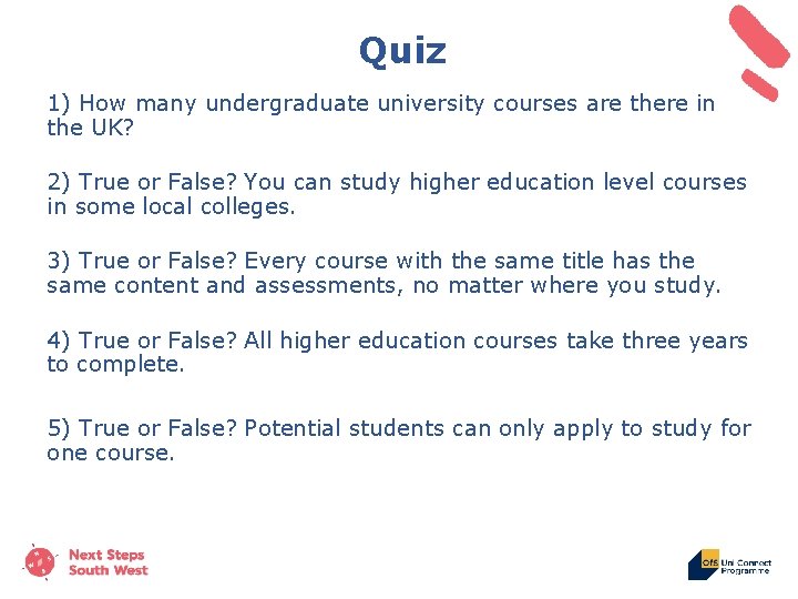 Quiz 1) How many undergraduate university courses are there in the UK? 2) True