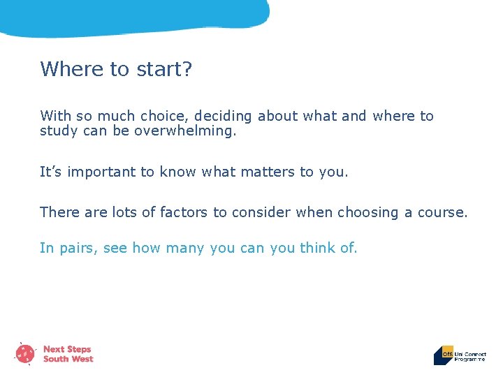 Where to start? With so much choice, deciding about what and where to study