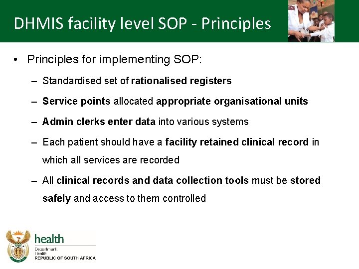 DHMIS facility level SOP - Principles • Principles for implementing SOP: – Standardised set