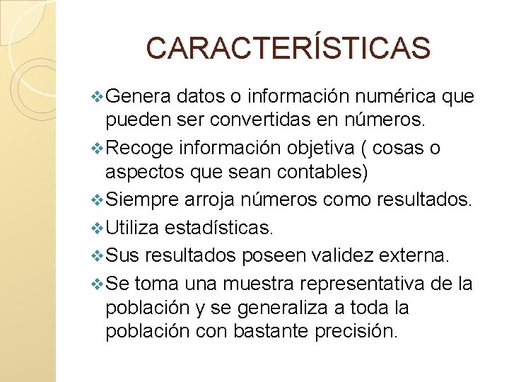 CARACTERÍSTICAS v Genera datos o información numérica que pueden ser convertidas en números. v